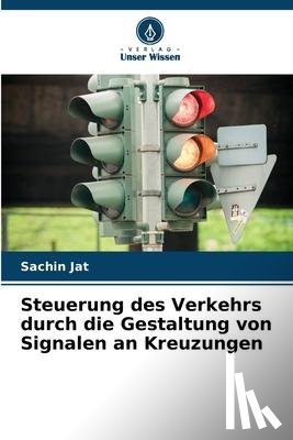 Jat, Sachin - Steuerung des Verkehrs durch die Gestaltung von Signalen an Kreuzungen