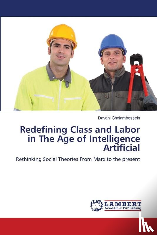Gholamhossein, Davani - Redefining Class and Labor in The Age of Intelligence Artificial