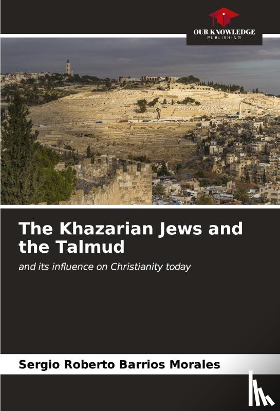 Barrios Morales, Sergio Roberto - The Khazarian Jews and the Talmud