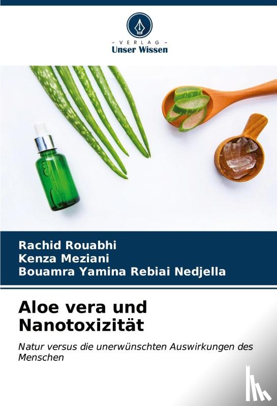 Rouabhi, Rachid, Meziani, Kenza, Rebiai Nedjella, Bouamra Yamina - Aloe vera und Nanotoxizität