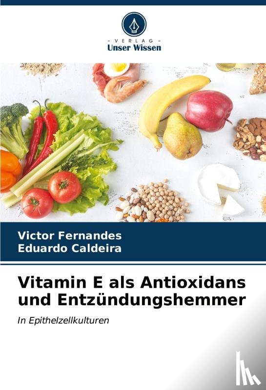 Fernandes, Victor, Caldeira, Eduardo - Vitamin E als Antioxidans und Entzündungshemmer