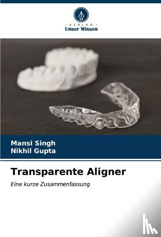Singh, Mansi, Gupta, Nikhil - Transparente Aligner
