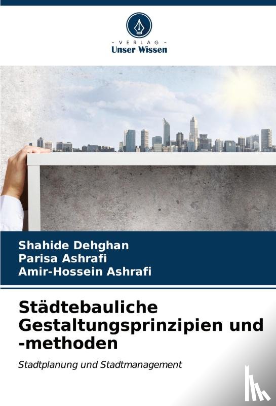 Dehghan, Shahide, Ashrafi, Parisa, Ashrafi, Amir-Hossein - Städtebauliche Gestaltungsprinzipien und -methoden