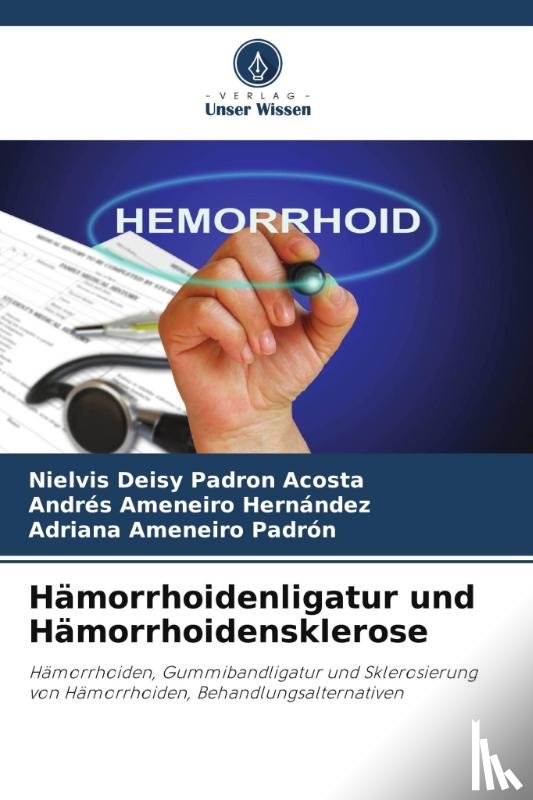 Padron Acosta, Nielvis Deisy, Ameneiro Hernández, Andrés, Ameneiro Padrón, Adriana - Hämorrhoidenligatur und Hämorrhoidensklerose