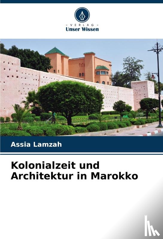 Lamzah, Assia - Kolonialzeit und Architektur in Marokko