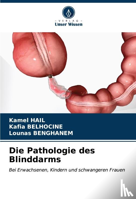 Hail, Kamel, Belhocine, Kafia, Benghanem, Lounas - Die Pathologie des Blinddarms