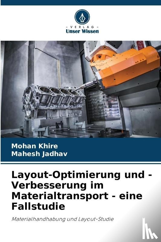 Khire, Mohan, Jadhav, Mahesh - Layout-Optimierung und -Verbesserung im Materialtransport - eine Fallstudie