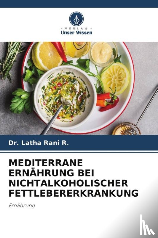 R., Latha Rani - MEDITERRANE ERNÄHRUNG BEI NICHTALKOHOLISCHER FETTLEBERERKRANKUNG
