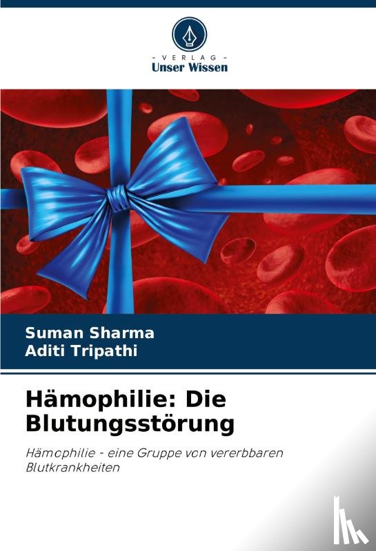 Sharma, Suman, Tripathi, Aditi - Hämophilie: Die Blutungsstörung