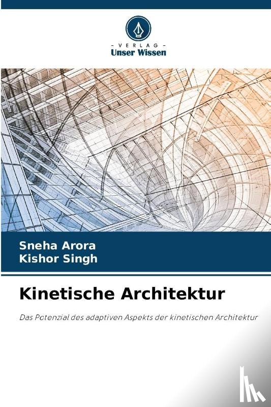 Arora, Sneha, Singh, Kishor - Kinetische Architektur