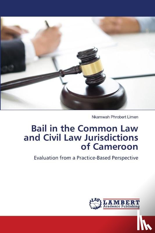 Phrobert Limen, Nkamwah - Bail in the Common Law and Civil Law Jurisdictions of Cameroon