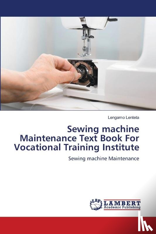 Lenteta, Lengamo - Sewing machine Maintenance Text Book For Vocational Training Institute
