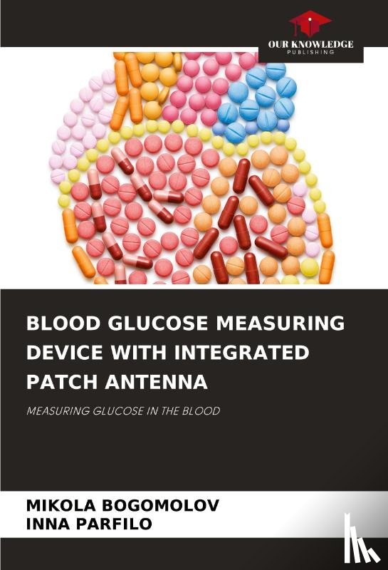 Bogomolov, Mikola, Parfilo, ¿Nna - BLOOD GLUCOSE MEASURING DEVICE WITH INTEGRATED PATCH ANTENNA
