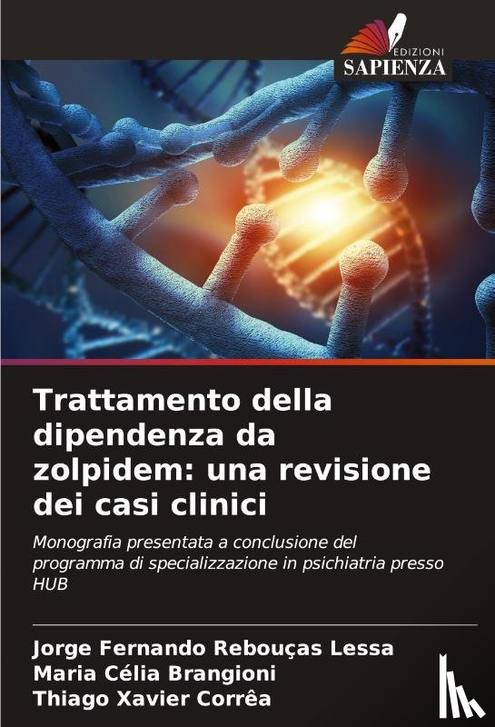 Lessa, Jorge Fernando Rebouças, Brangioni, Maria Célia, Corrêa, Thiago Xavier - Trattamento della dipendenza da zolpidem: una revisione dei casi clinici