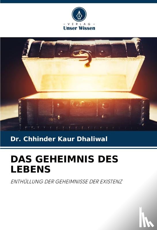 Dhaliwal, Chhinder Kaur - DAS GEHEIMNIS DES LEBENS