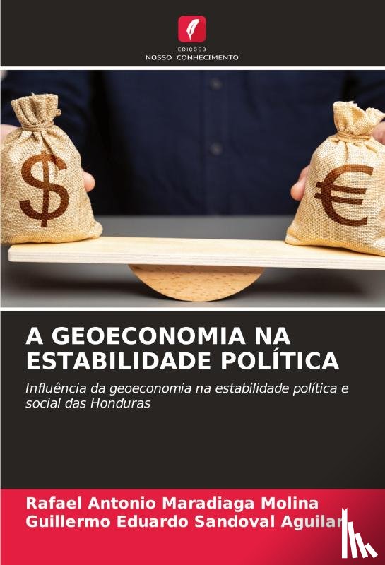 Maradiaga Molina, Rafael Antonio, Sandoval Aguilar, Guillermo Eduardo - A GEOECONOMIA NA ESTABILIDADE POLÍTICA