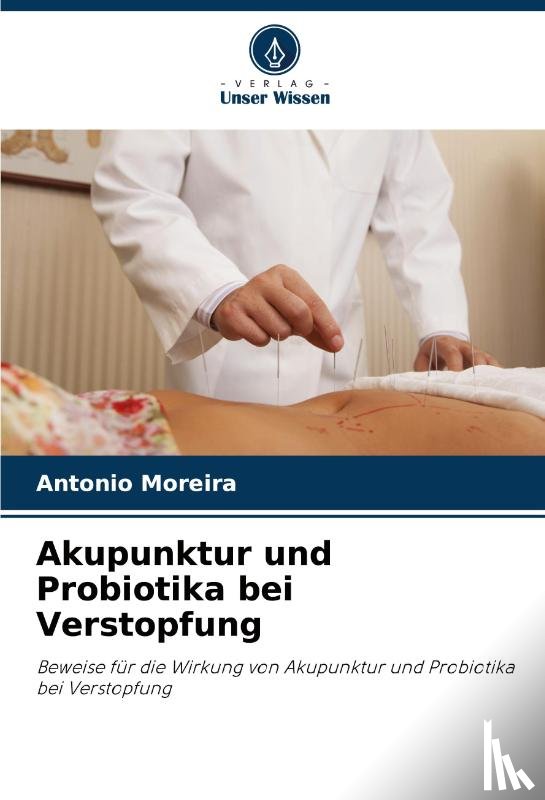 Moreira, Antonio - Akupunktur und Probiotika bei Verstopfung