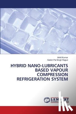 Kumar, Ankit, Rajput, Satish Pal Singh - HYBRID NANO-LUBRICANTS BASED VAPOUR COMPRESSION REFRIGERATION SYSTEM