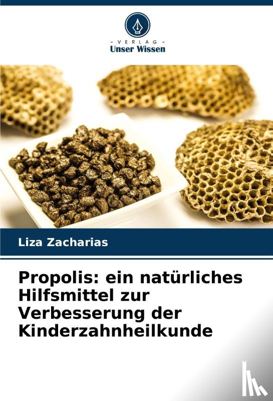 Zacharias, Liza - Propolis: ein natürliches Hilfsmittel zur Verbesserung der Kinderzahnheilkunde