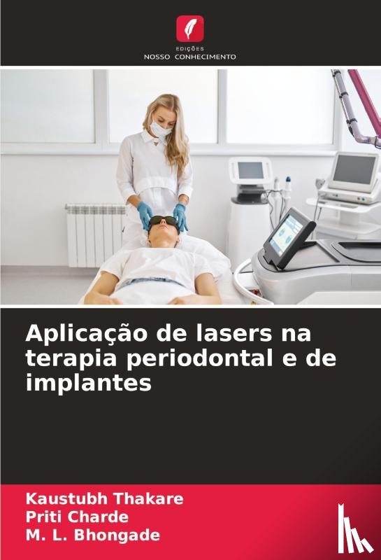Thakare, Kaustubh, Charde, Priti, Bhongade, M. L. - Aplicação de lasers na terapia periodontal e de implantes