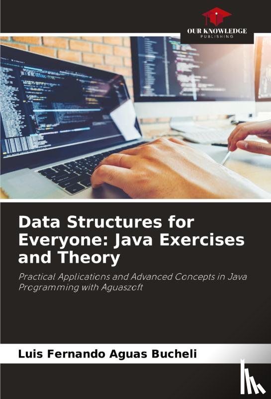 Aguas Bucheli, Luis Fernando - Data Structures for Everyone: Java Exercises and Theory