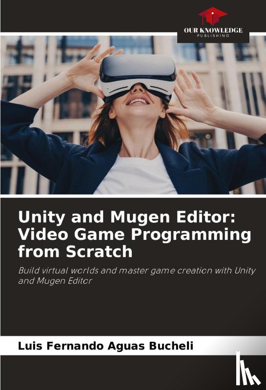 Aguas Bucheli, Luis Fernando - Unity and Mugen Editor: Video Game Programming from Scratch