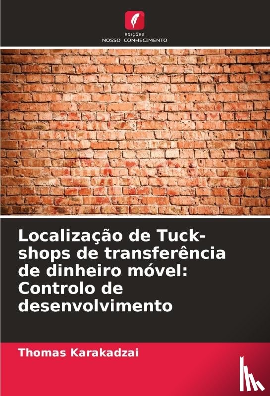 Karakadzai, Thomas - Localização de Tuck-shops de transferência de dinheiro móvel: Controlo de desenvolvimento