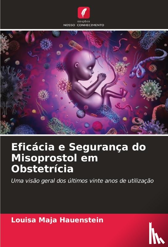 Hauenstein, Louisa Maja - Eficácia e Segurança do Misoprostol em Obstetrícia