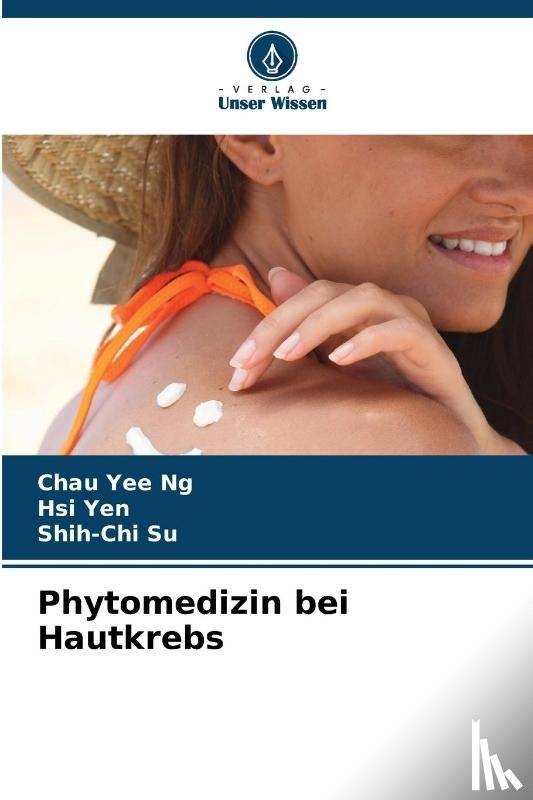 Ng, Chau Yee, Yen, Hsi, Su, Shih-Chi - Phytomedizin bei Hautkrebs