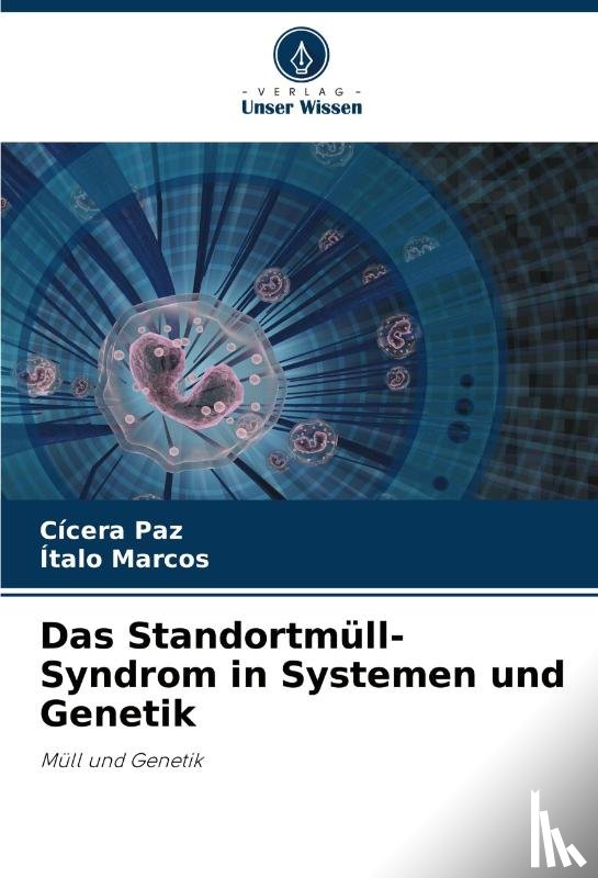 Paz, Cícera, Marcos, Ítalo - Das Standortmüll-Syndrom in Systemen und Genetik