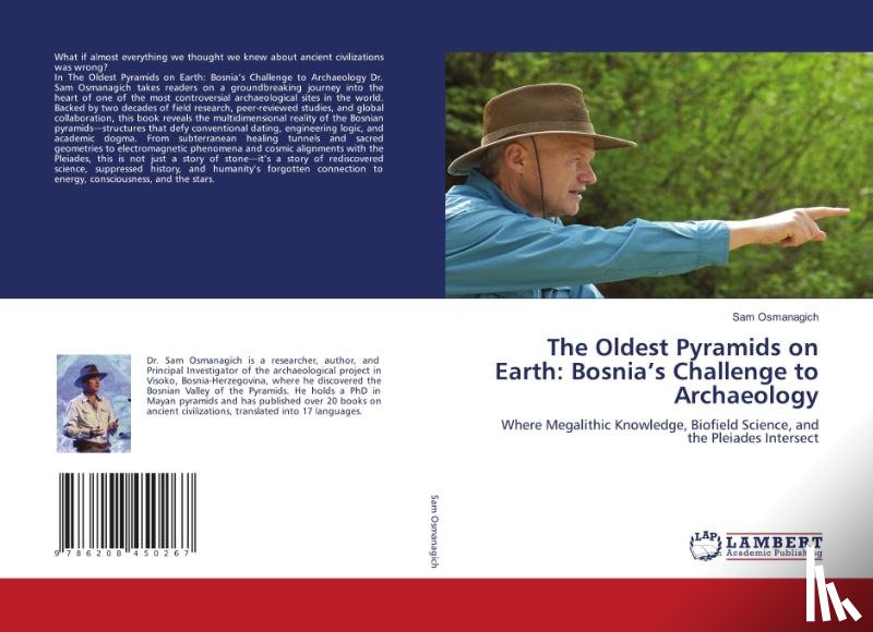 Osmanagich, Sam - The Oldest Pyramids on Earth: Bosnia's Challenge to Archaeology