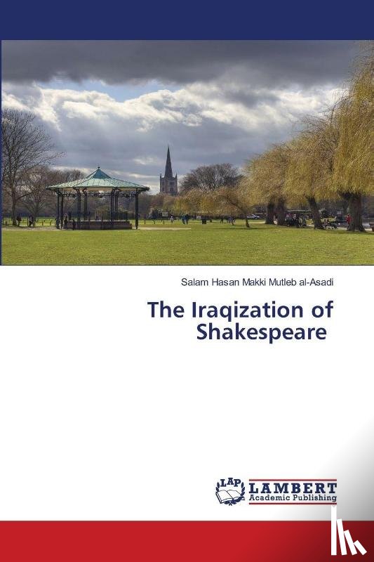 Hasan Makki Mutleb al-Asadi, Salam - The Iraqization of Shakespeare