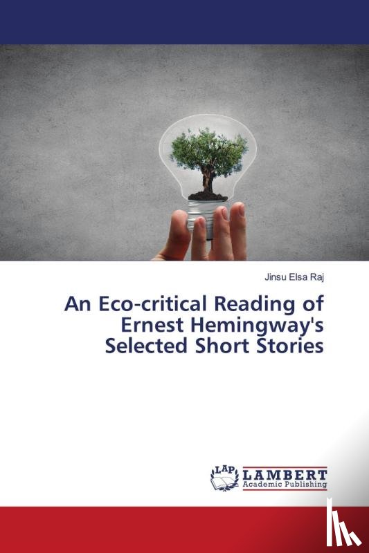 Elsa Raj, Jinsu - An Eco-critical Reading of Ernest Hemingway's Selected Short Stories