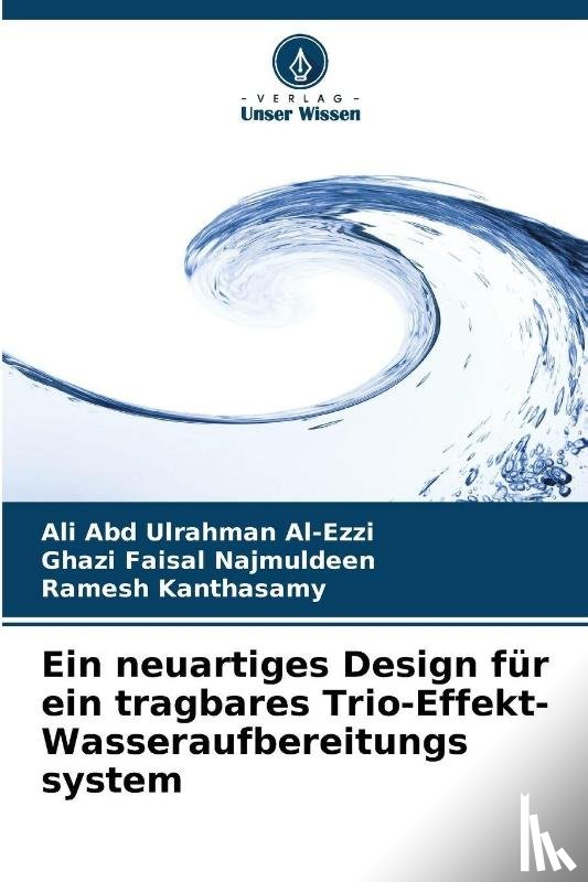 Al-Ezzi, Ali Abd Ulrahman, Faisal Najmuldeen, Ghazi, Kanthasamy, Ramesh - Ein neuartiges Design für ein tragbares Trio-Effekt-Wasseraufbereitungs system