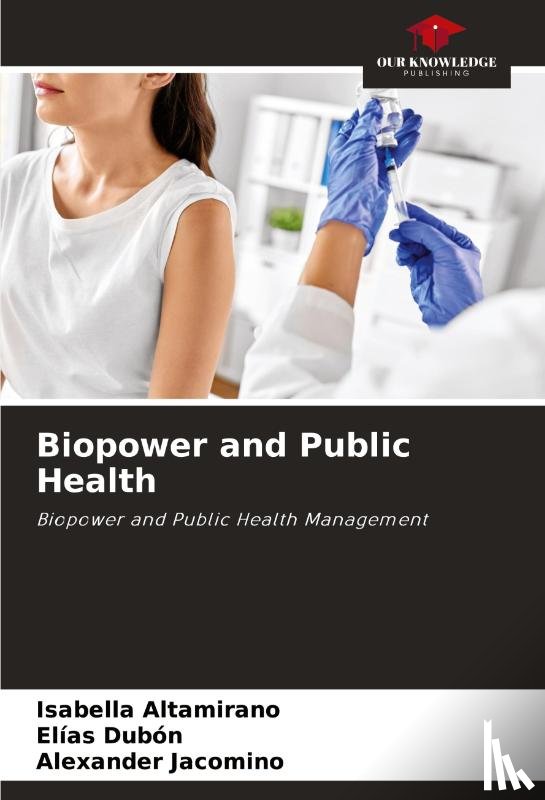 Altamirano, Isabella, Dubón, Elías, Jacomino, Alexander - Biopower and Public Health