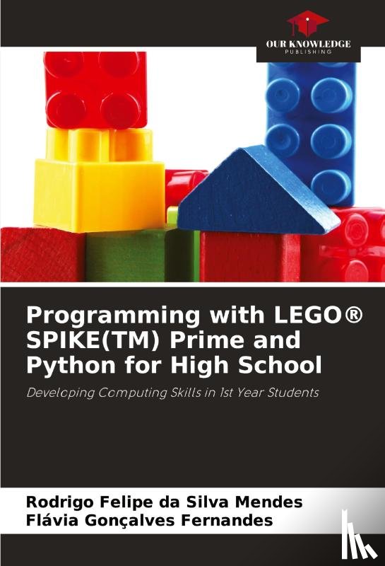 Mendes, Rodrigo Felipe Da Silva, Fernandes, Flávia Gonçalves - Programming with LEGO® SPIKE(TM) Prime and Python for High School