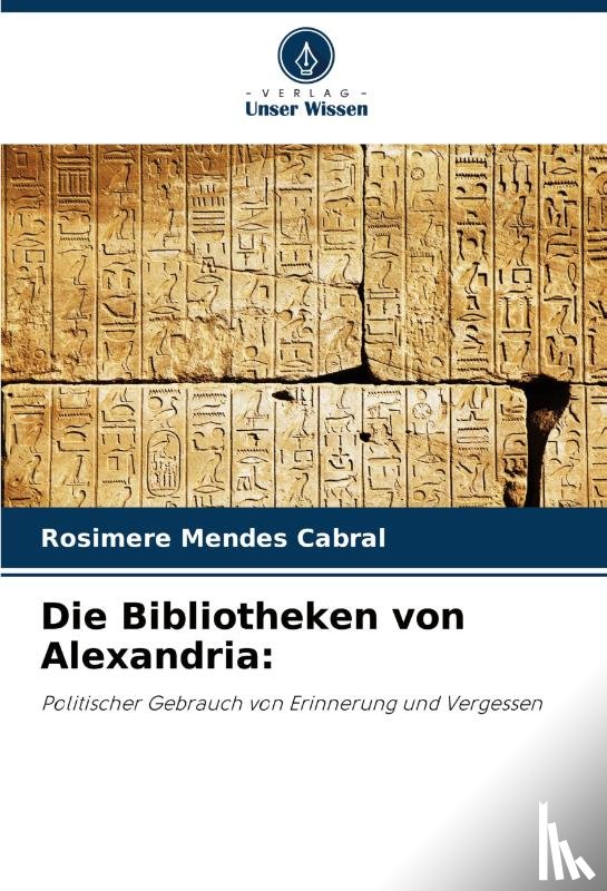 Mendes Cabral, Rosimere - Die Bibliotheken von Alexandria: