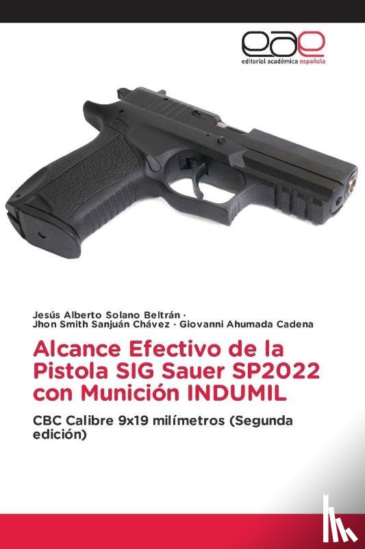 Solano Beltrán, Jesús Alberto, Sanjuán Chávez, Jhon Smith, Ahumada Cadena, Giovanni - Alcance Efectivo de la Pistola SIG Sauer SP2022 con Munición INDUMIL