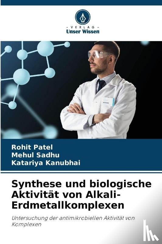 Patel, Rohit, Sadhu, Mehul, Kanubhai, Katariya - Synthese und biologische Aktivität von Alkali-Erdmetallkomplexen