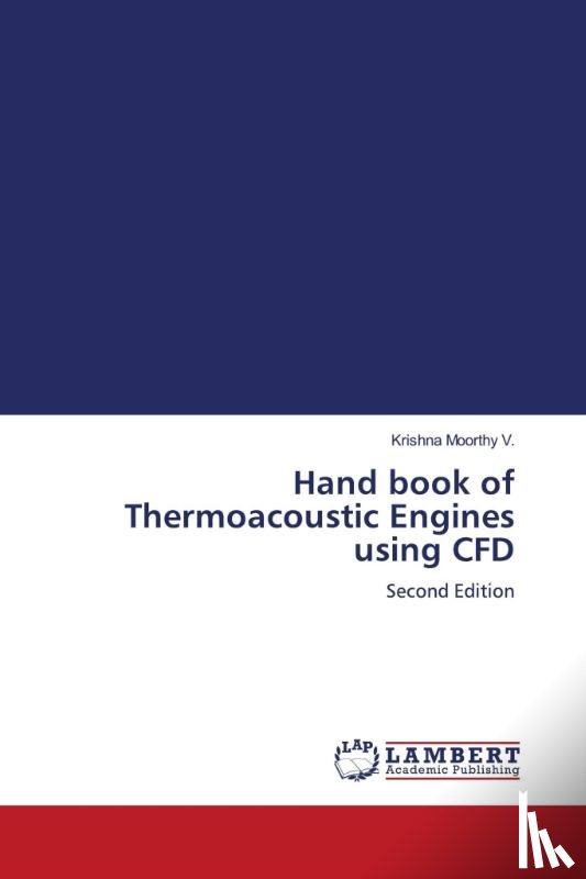 Moorthy V., Krishna - Hand book of Thermoacoustic Engines using CFD