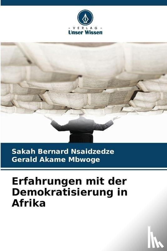 Bernard Nsaidzedze, Sakah, Akame Mbwoge, Gerald - Erfahrungen mit der Demokratisierung in Afrika