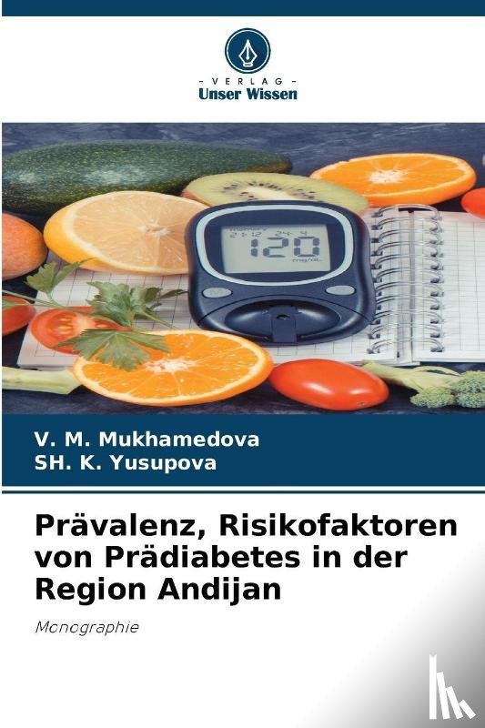 Mukhamedova, V. M., Yusupova, Sh. K. - Prävalenz, Risikofaktoren von Prädiabetes in der Region Andijan