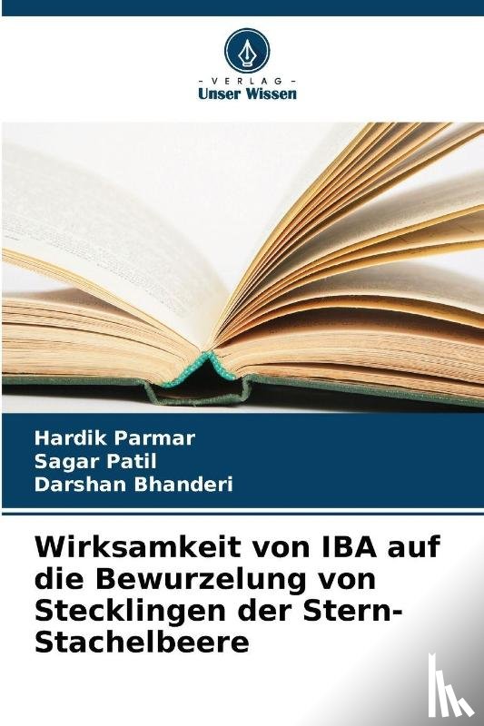 Parmar, Hardik, Patil, Sagar, Bhanderi, Darshan - Wirksamkeit von IBA auf die Bewurzelung von Stecklingen der Stern-Stachelbeere