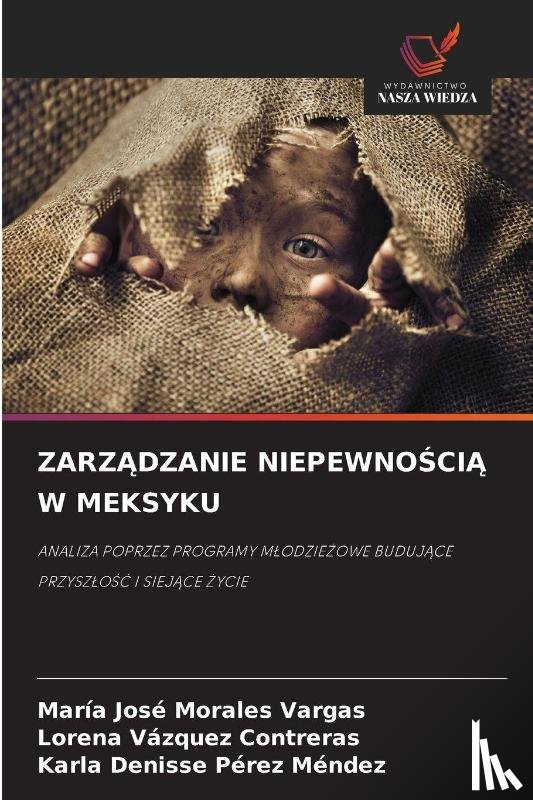Morales Vargas, Maria Jose, Vazquez Contreras, Lorena, Perez Mendez, Karla Denisse - ZarzĄdzanie NiepewnoŚciĄ W Meksyku
