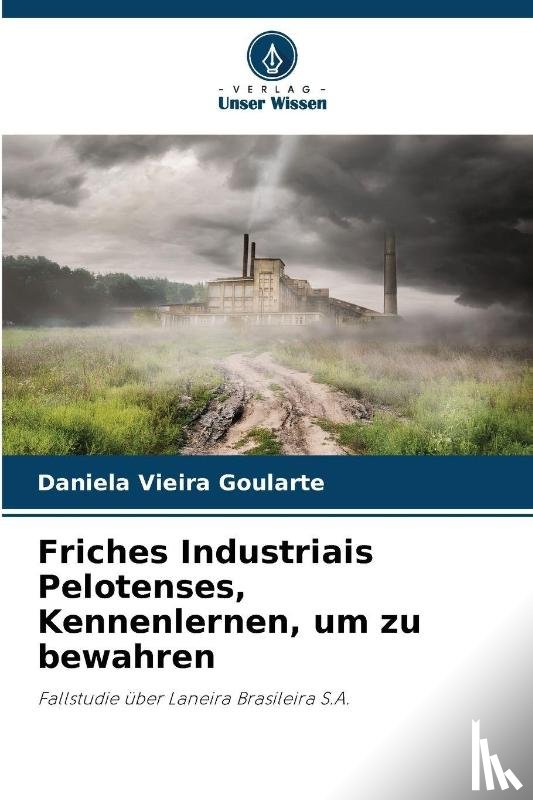 Vieira Goularte, Daniela - Friches Industriais Pelotenses, Kennenlernen, um zu bewahren