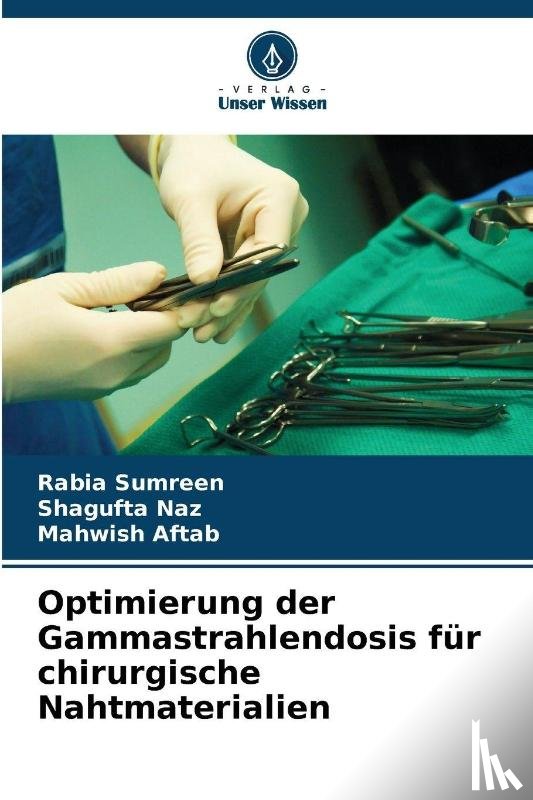 Sumreen, Rabia, Naz, Shagufta, Aftab, Mahwish - Optimierung der Gammastrahlendosis für chirurgische Nahtmaterialien