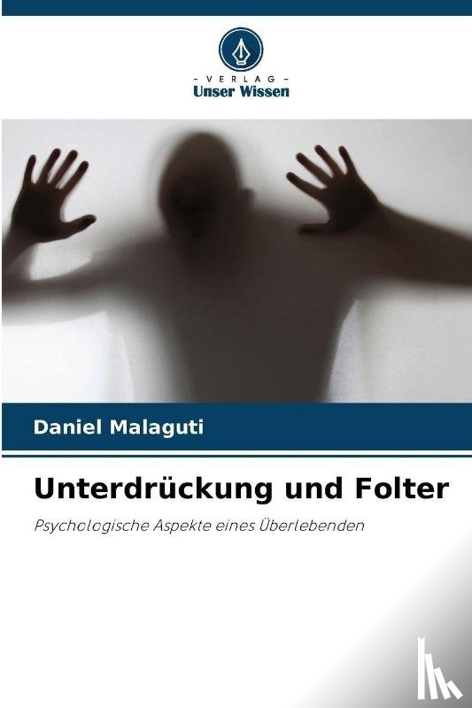 Malaguti, Daniel - Unterdrückung und Folter