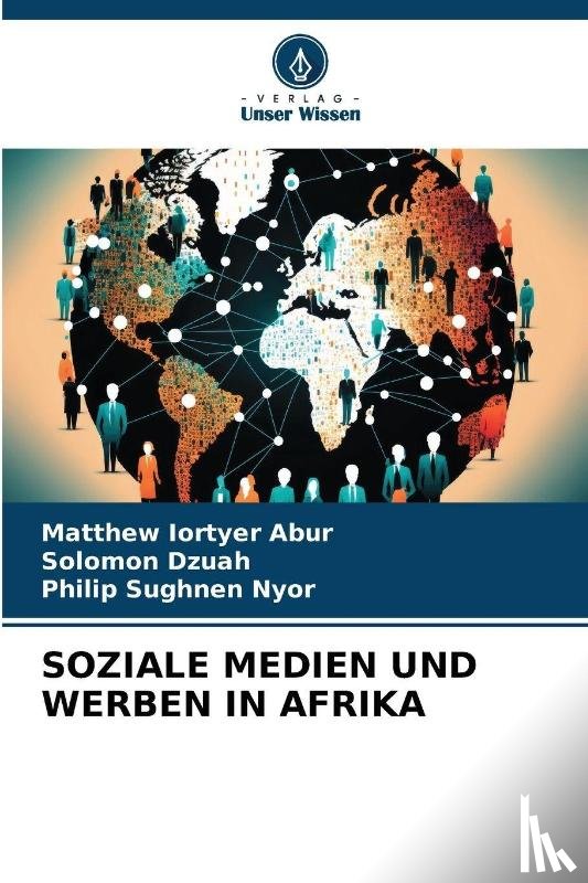 Abur, Matthew Iortyer, Dzuah, Solomon, Nyor, Philip Sughnen - SOZIALE MEDIEN UND WERBEN IN AFRIKA