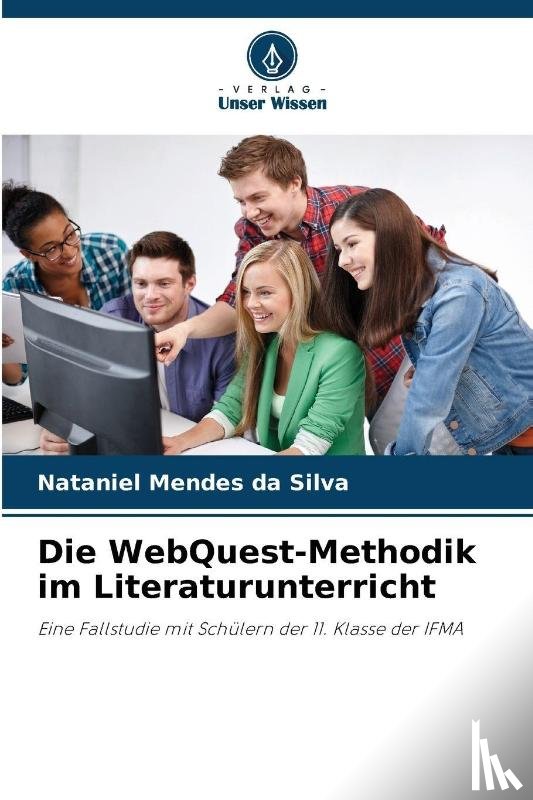 Da Silva, Nataniel Mendes - Die WebQuest-Methodik im Literaturunterricht