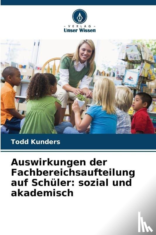Kunders, Todd - Auswirkungen der Fachbereichsaufteilung auf Schüler: sozial und akademisch